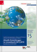 JKU Linz |  Aktuelle Entwicklungen im Umweltrecht 2017/2018, Schriftenreihe Umweltrecht und Umwelttechnikrecht Band 15 | Buch |  Sack Fachmedien
