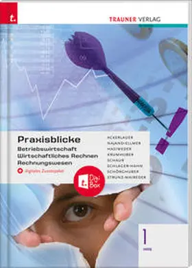 Ackerlauer / Austerhuber / Kulcsar |  Praxisblicke 1 HAS - Betriebswirtschaft, Wirtschaftliches Rechnen, Rechnungswesen + TRAUNER-DigiBox | Buch |  Sack Fachmedien