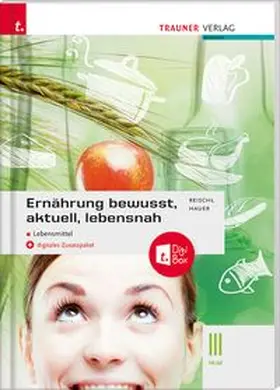 Reischl / Hauer |  Ernährung - bewusst, aktuell, lebensnah III Lebensmittel | Buch |  Sack Fachmedien