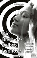 Ziegler |  Die Bleib-da-Selbsthypnose | eBook | Sack Fachmedien