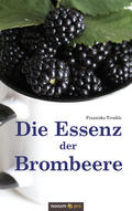 Trenkle |  Die Essenz der Brombeere | eBook | Sack Fachmedien