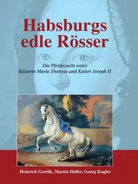 Haller |  Habsburgs edle Rösser | Buch |  Sack Fachmedien