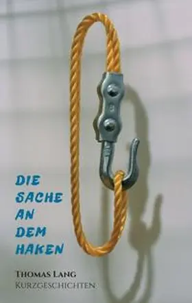 Lang |  Die Sache an dem Haken | Buch |  Sack Fachmedien