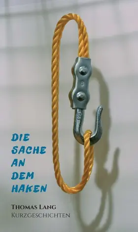 Lang |  Die Sache an dem Haken | eBook | Sack Fachmedien