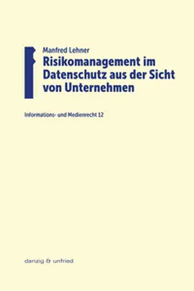 Lehner |  Risikomanagement im Datenschutz aus der Sicht von Unternehmen | Buch |  Sack Fachmedien