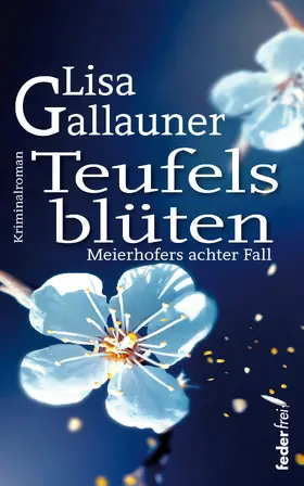 Gallauner |  Teufelsblüten: Meierhofers achter Fall. Österreich Krimi | eBook | Sack Fachmedien