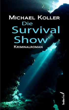 Koller |  Die Survival Show: Österreich Krimi | eBook | Sack Fachmedien