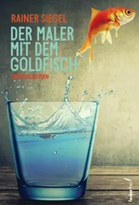 Siegel |  Der Maler mit dem Goldfisch: Kriminalroman | eBook | Sack Fachmedien