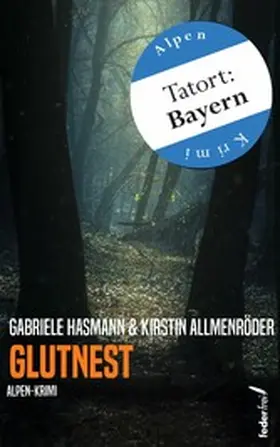 Hasmann / Allmenröder |  Glutnest: Alpen-Krimi (Tatort: Bayern) | eBook | Sack Fachmedien