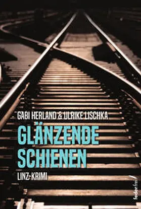 Lischka / Herland / Bauer-Herland |  Glänzende Schienen | Buch |  Sack Fachmedien