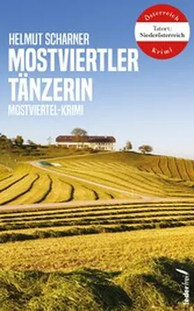 Scharner |  Mostviertler Tänzerin: Mostviertel-Krimi (Tatort: Niederösterreich) | eBook | Sack Fachmedien