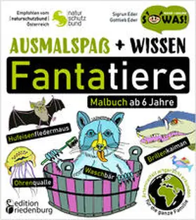 Eder |  Ausmalspaß + Wissen: Fantatiere - Malbuch ab 6 Jahre. Artenvielfalt artgerecht erkunden für die ganze Familie. Empfohlen vom Naturschutzbund Österreich | Buch |  Sack Fachmedien