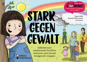 Eder / Heine / Gasser |  Stark gegen Gewalt - Selbstbewusst eskalierende Konflikte erkennen und Gewalt kindgerecht stoppen | eBook | Sack Fachmedien