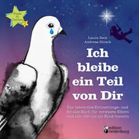 Zech / Hirsch |  Ich bleibe ein Teil von Dir - Ein liebevolles Erinnerungs- und Rituale-Buch für verwaiste Eltern und alle, die um ein Kind trauern | Buch |  Sack Fachmedien