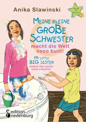 Slawinski | Meine kleine große Schwester macht die Welt sooo bunt! My little big sister makes the world sooo colorful! | E-Book | sack.de