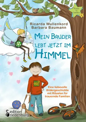 Wullenkord / Baumann |  Mein Bruder lebt jetzt im Himmel - Eine liebevolle Bildergeschichte mit Ritualen für trauernde Familien | eBook | Sack Fachmedien