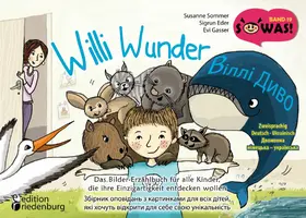 Sommer / Eder / Gasser |  Willi Wunder - Das Bilder-Erzählbuch für alle Kinder, die ihre Einzigartigkeit entdecken wollen / Villi Dyvo - Zbirnyk opovidan' z kartynkamy dlya vsikh ditey, yaki khochut' vidkryty dlya sebe svoyu unikal'nist' | eBook | Sack Fachmedien