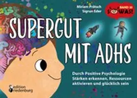 Prätsch / Eder |  Supergut mit ADHS - Durch Positive Psychologie Stärken erkennen, Ressourcen aktivieren und glücklich sein | eBook | Sack Fachmedien