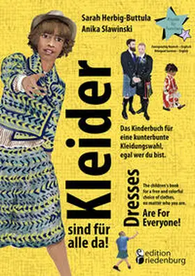 Herbig-Buttula / Slawinski |  Kleider sind für alle da! Das Kinderbuch für eine kunterbunte Kleidungswahl, egal wer du bist. Dresses Are For Everyone! The children's book for a free and colorful choice of clothes, no matter who you are. | Buch |  Sack Fachmedien