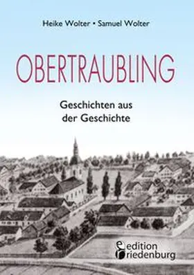 Wolter |  Obertraubling - Geschichten aus der Geschichte | Buch |  Sack Fachmedien