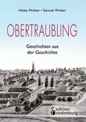 Wolter / Grass |  Obertraubling - Geschichten aus der Geschichte | eBook | Sack Fachmedien