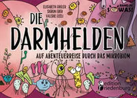 Orgler / Eder / Eccli | Die Darmhelden - Auf Abenteuerreise durch das Mikrobiom | Buch | 978-3-99082-145-9 | sack.de