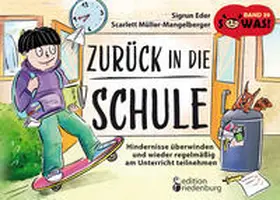 Eder / Müller-Mangelberger |  Zurück in die Schule - Hindernisse überwinden und wieder regelmäßig am Unterricht teilnehmen | Buch |  Sack Fachmedien