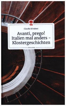Schubert | Avanti, prego! Italien mal anders - Klostergeschichten. Life is a Story - story.one | Buch | 978-3-99087-252-9 | sack.de