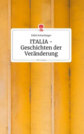 Schachinger |  ITALIA - Geschichten der Veränderung. Life is a Story - story.one | Buch |  Sack Fachmedien