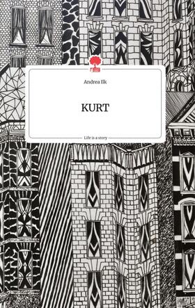 Ilk |  KURT. Life is a Story - story.one | Buch |  Sack Fachmedien