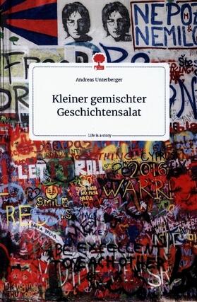 Unterberger |  Kleiner gemischter Geschichtensalat. Life is a Story - story.one | Buch |  Sack Fachmedien