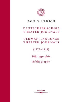 Ulrich |  Deutschsprachige Theater-Journale / German-Language Theater Journals (1772-1918). Bibliographie / Bibliography | Buch |  Sack Fachmedien