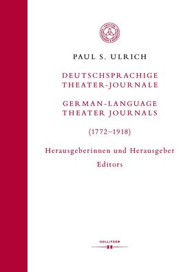 Ulrich |  Deutschsprachige Theater-Journale / German-Language Theater Journals (1772-1918). Herausgeberinnen und Herausgeber / Editors | Buch |  Sack Fachmedien