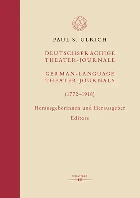 Ulrich |  Deutschsprachige Theater-Journale / German-Language Theater Journals (1772-1918). Herausgeberinnen und Herausgeber / Editors | eBook | Sack Fachmedien