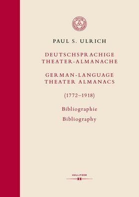 Ulrich |  Deutschsprachige Theater-Almanache / German-language Theater Almanacs (1772–1918). Bibliographie / Bibliography | Buch |  Sack Fachmedien