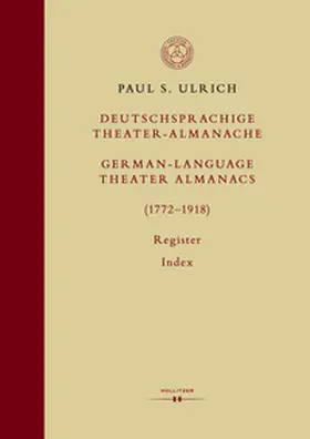 Ulrich |  Deutschsprachige Theater-Almanache: Register / German-language Theater Almanacs: Index (1772–1918) | eBook | Sack Fachmedien