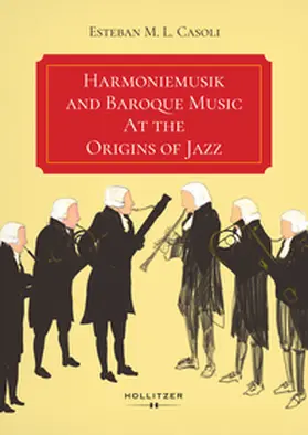 Casoli |  Harmoniemusik and Baroque Music At the Origins of Jazz | Buch |  Sack Fachmedien
