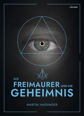 Haidinger |  Die Freimaurer und ihr Geheimnis | Buch |  Sack Fachmedien