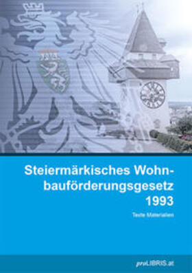 Steiermärkisches Wohnbauförderungsgesetz 1993 | Buch | 978-3-99099-091-9 | sack.de
