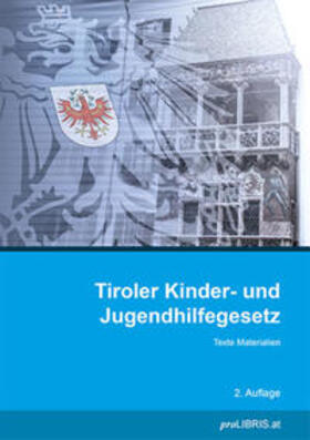 proLIBRIS VerlagsgesmbH | Tiroler Kinder- und Jugendhilfegesetz | Buch | 978-3-99099-113-8 | sack.de