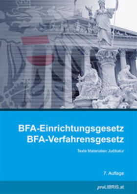 proLIBRIS VerlagsgesmbH | BFA-Einrichtungsgesetz / BFA-Verfahrensgesetz | Buch | 978-3-99099-172-5 | sack.de