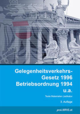 Gelegenheitsverkehrs-Gesetz 1996 / Betriebsordnung 1994 u.a. | Buch | 978-3-99099-192-3 | sack.de