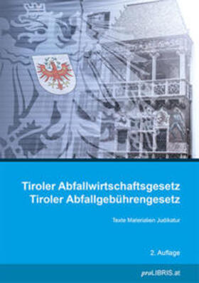 Tiroler Abfallwirtschaftsgesetz / Tiroler Abfallgebührengesetz | Buch | 978-3-99099-262-3 | sack.de