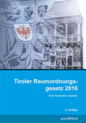 proLIBRIS VerlagsgesmbH | Tiroler Raumordnungsgesetz 2016 | Buch | 978-3-99099-300-2 | sack.de