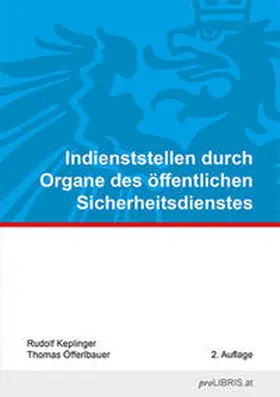 Keplinger / Öfferlbauer |  Indienststellen durch Organe des öffentlichen Sicherheitsdienstes | Buch |  Sack Fachmedien