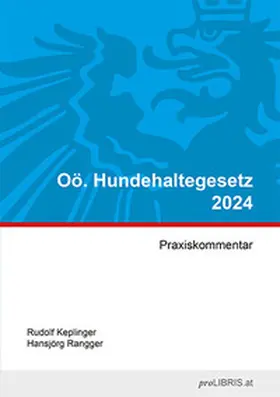 Keplinger / Rangger |  Oö. Hundehaltegesetz 2024 | Buch |  Sack Fachmedien