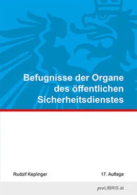 Keplinger |  Befugnisse der Organe des öffentlichen Sicherheitsdienstes | Buch |  Sack Fachmedien