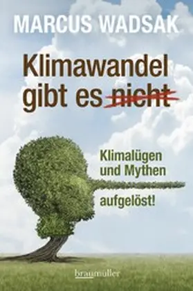 Wadsak |  Klimawandel gibt es (nicht) | eBook | Sack Fachmedien
