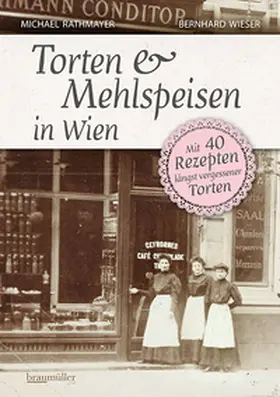 Rathmayer / Wieser |  Torten und Mehlspeisen in Wien | Buch |  Sack Fachmedien