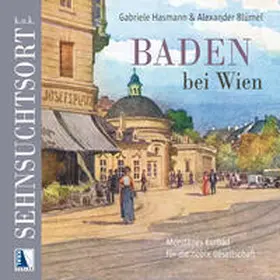 Hasmann / Blümel |  k.u.k. Sehnsuchtsort Baden | Buch |  Sack Fachmedien
